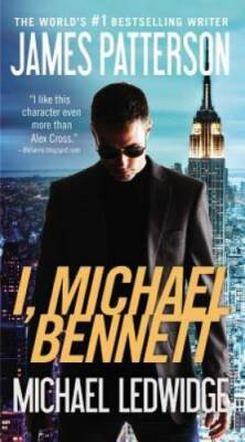 I, Michael Bennett - Mass Market Paperback By Patterson, James - GOOD