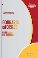 Gonnario di torres. Un re sardo del xii secolo - [Carlo Delfino Editore]