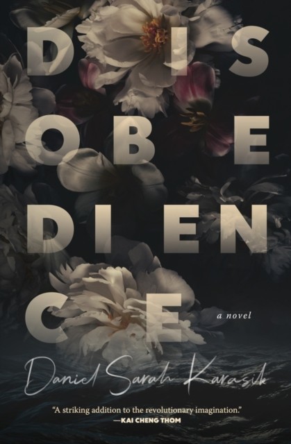 Disobedience by Daniel Sarah Karasik PAPERBACK 9781771668972