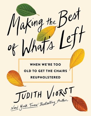 Making the Best of What's Left: When We're Too Old to Get the Chairs R Hardcover