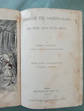 THROUGH THE LOOKING GLASS - AND WHAT ALICE FOUND THERE 1st ED. 1872 Lewis Carrol