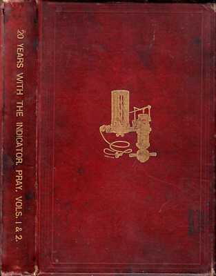 Pray, Thomas TWENTY YEARS WITH THE INDICATOR, BEING A PRACTICAL TEXT-BOOK FOR TH
