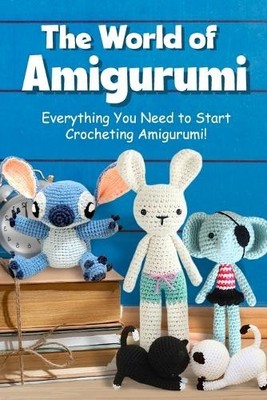 Kyle Preston The World of Amigurumi (Paperback)