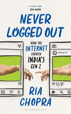 Never Logged Out: How the Internet Created India's Gen Z,Chopra,
