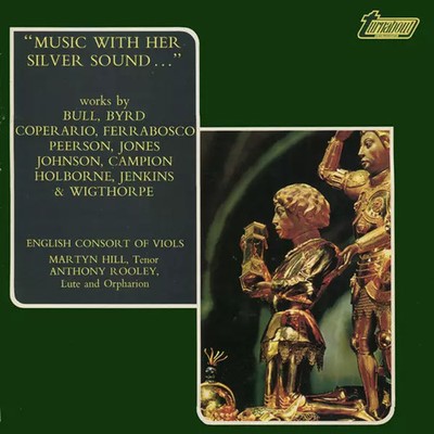 "Musik mit ihrem silbernen Sound..." (Works by Bull, Byrd, Coperario, Ferr