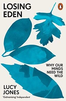 Losing Eden: Why Our Minds Need the Wild von Jones, Lucy | Buch | Zustand gut