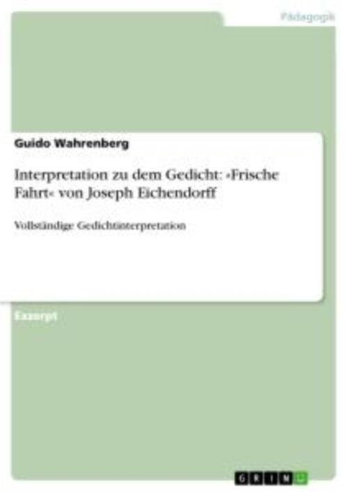 Frische Fahrt Von Joseph Von Eichendorff Interpretation zu dem Gedicht: »Frische Fahrt« von Joseph Eichendorff