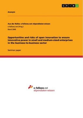 Opportunities and risks of open innovation to ensure innovative power in small a