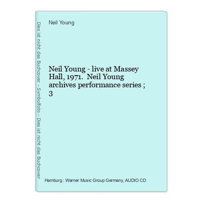 Neil Young - live at Massey Hall, 1971. Neil Young archives performance series ;
