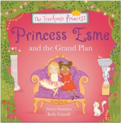 Princess Esme and the Grand Plan by Grace Swanton (Paperback Book)