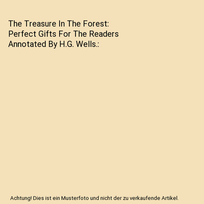 The Treasure In The Forest: Perfect Gifts For The Readers Annotated By H.G. Well