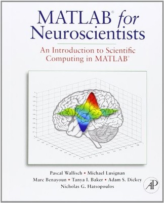 MATLAB for Neuroscientists: An Introduction to Scientific Computing in MATLAB b