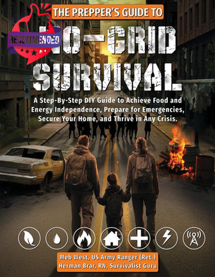 The Prepper s Guide to No-Grid Survival: A Step-By-Step DIY Achieve... 