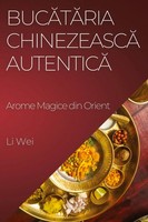 Buc¿T¿Ria Chinezeasc¿ Autentic¿ | Arome Magice Din Orient | Li Wei | Taschenbuch