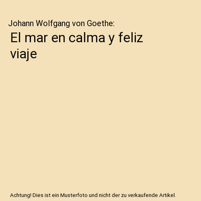 El mar en calma y feliz viaje, Johann Wolfgang von Goethe