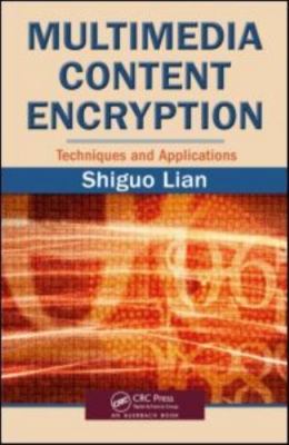Multimedia Content Encryption : Techniques and Applications, Hardcover by Lia...
