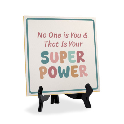 No One is You & That Is Your Super Power 5x 5'' Square Table Sign