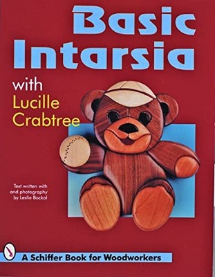 BASIC INTARSIA (Schiffer Book for Woodworkers) - Paperback NEW LUCILLE CRABTRE 1
