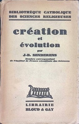 Creation et evolution Bibliotheque catholique des sciences religieuses Senderens
