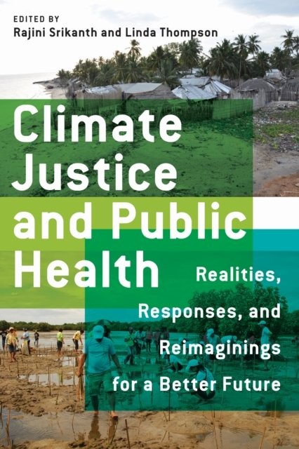 Climate Justice and Public Health – Realities, Responses, and Reimaginings for …