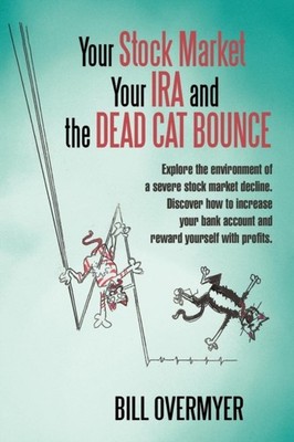 OVERMYER - Your Stock Market Your IRA and THE DEAD CAT BOUNCE  Explore - X555z