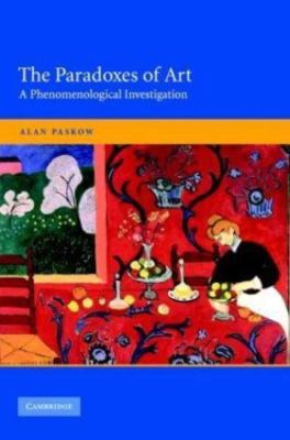 Paradoxes of Art : A Phenomenological Investigation, Hardcover by Paskow, Ala...