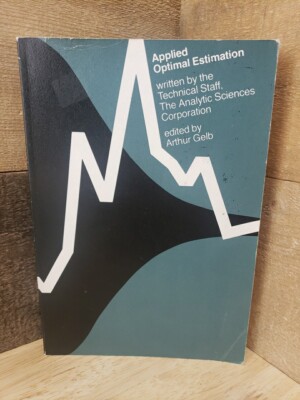 Applied Optimal Estimation by The Analytic Sciences Corporation And Arthur Gelb 