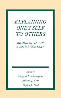 EXPLAINING ONE'S SELF TO OTHERS: REASON-GIVING IN A SOCIAL By Margaret L. VG