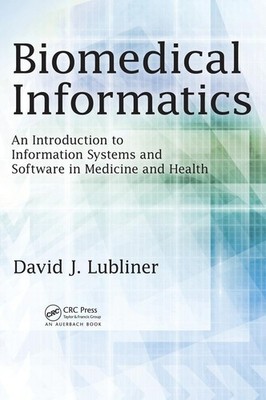 Biomedical Informatics: An Introduction to Information Systems and Software in,