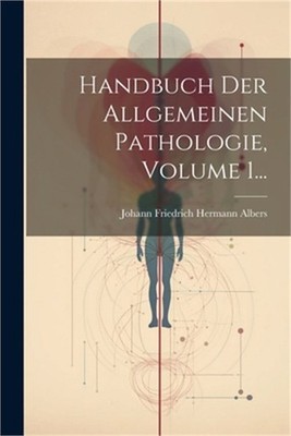 Handbuch Der Allgemeinen Pathologie, Volume 1... (Paperback or Softback)