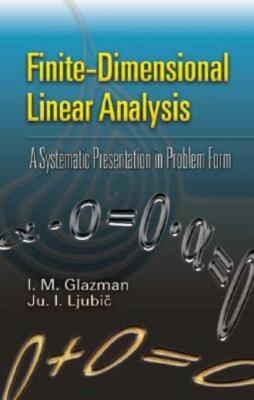 Finite-Dimensional Linear Analysis: A Systematic Presentation In Problem Fo...