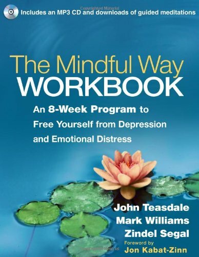 The Mindful Way Workbook: An 8-Week Program to Free Yourself from Depression .