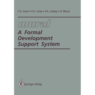 Mural: A Formal Development Support System by C. B. Jones