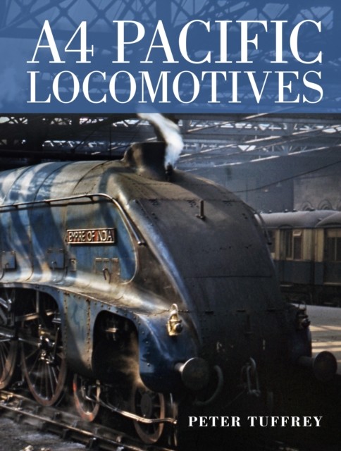 A4 Pacific Locomotives by Peter Tuffrey (HB 2016) - Image 3