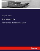 George M. Kelson | The Salmon Fly | Taschenbuch | Englisch (2020) | 588 S.