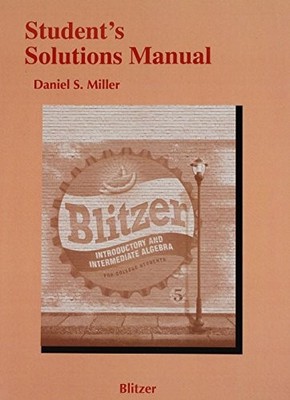 STUDENT SOLUTIONS MANUAL FOR INTRODUCTORY AND INTERMEDIATE By Robert F. Blitzer