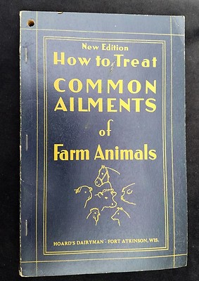 1932 How To Treat Common Ailments Farm Animals Hoard's Dairyman Fort Atkinson WI
