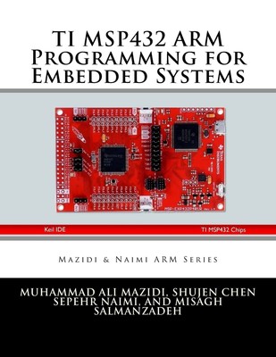 TI MSP432 ARM Programming for Embedded Systems (Mazidi & Naimi ARM) by Mazidi