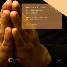 House Church Christianity in China From Rural Preachers to City P