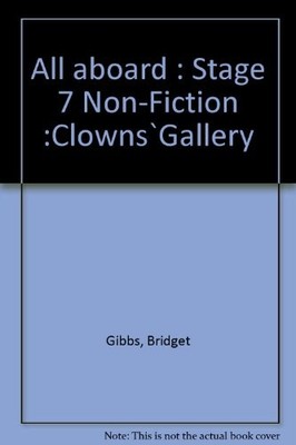 All aboard : Stage 7 Non-Fiction :Clowns`Gallery,Bridget Gibbs