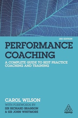 Performance Coaching: A Complete Guide to Best Practice Coaching and Training by