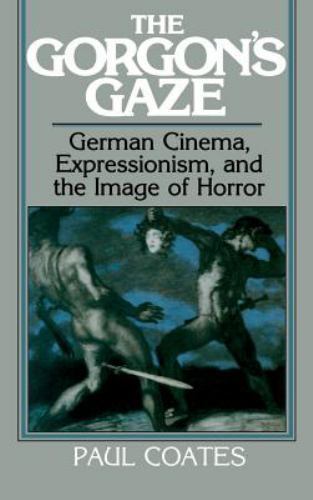 Gorgon's Gaze German Cinema Expressionism Image Horror Paul Coates 9780521384094