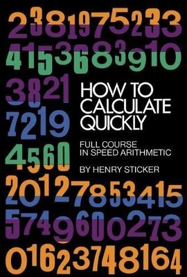 How to Calculate Quickly: Full Course in Speed Arithmetic (Dover Books on Mathe