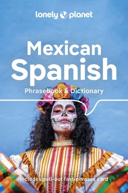Lonely Planet Mexican Spanish Phrasebook & Dictionary by Lonely Planet
