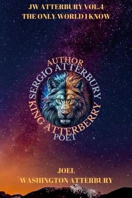 JW ATTERBURY VOL.4 The Only World I Know Joel Washington Atterbury Taschenbuch