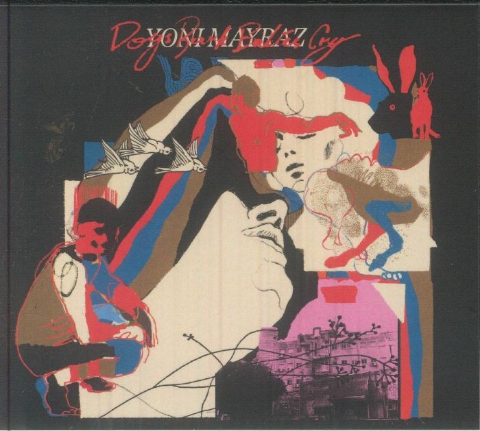 MAYRAZ, Yoni - Dogs Bark Babies Cry - CD