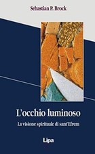 L'occhio luminoso - Sebastian P. Brock (Lipa Edizioni) [1999]