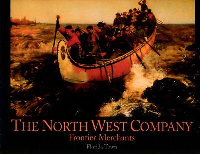 THE NORTH WEST COMPANY - FRONTIER MERCHANTS - CANADA BUSINESS HISTORY ...
