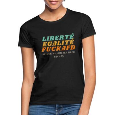 Liberté Egalité Fuck AfD Slogan Frauen T-Shirt