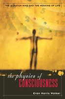 The Physics Of Consciousness The Quantum Mind And The Meaning Of Life Walker